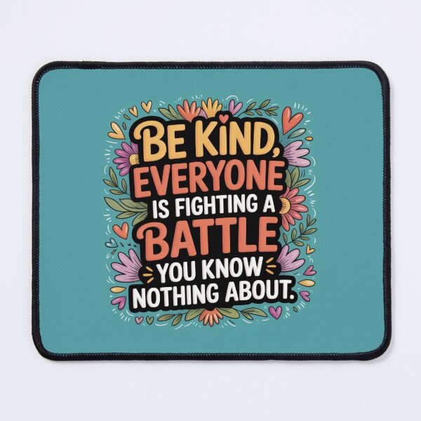 Item preview, Be Kind Everyone Is Fighting A Battle You Know Nothing designed and sold by A-Szczesniak.
