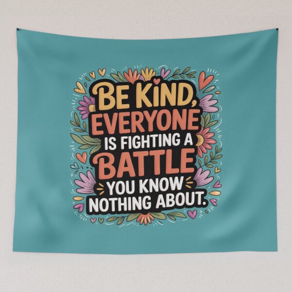 Item preview, Be Kind Everyone Is Fighting A Battle You Know Nothing designed and sold by A-Szczesniak.