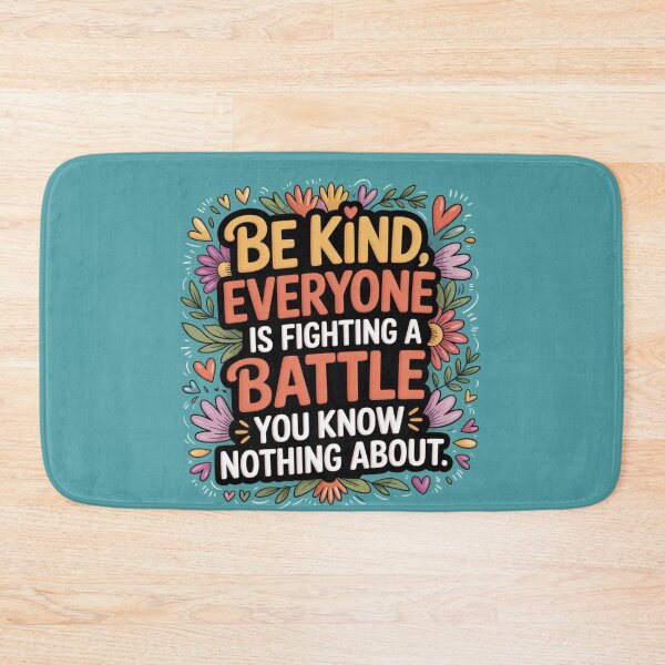 Item preview, Be Kind Everyone Is Fighting A Battle You Know Nothing designed and sold by A-Szczesniak.