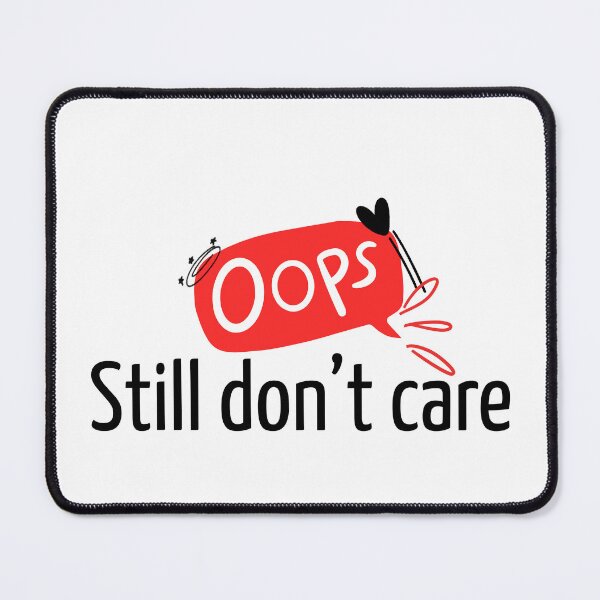 Item preview, Oops... still don’t care. designed and sold by KaBaRen.