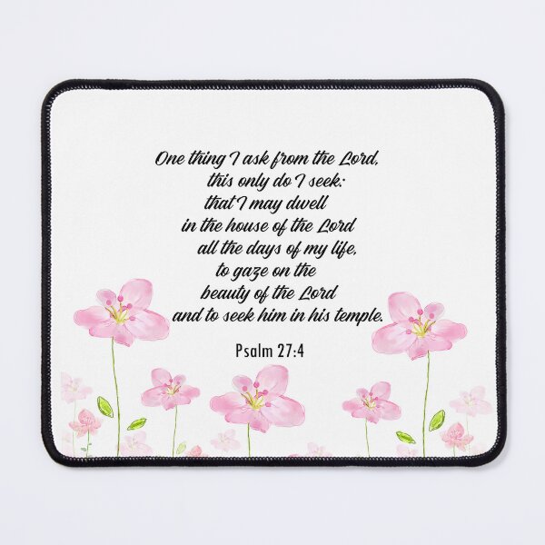 Item preview, Psalm 27:4 One thing I ask from the LORD, this only do I seek: that I may dwell in the house of the LORD all the days of my life designed and sold by Dailywalker22.