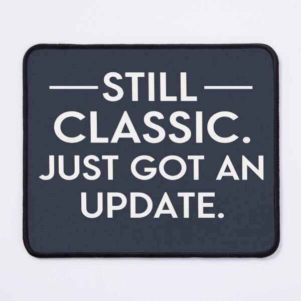 Item preview, Still Classic. Just Got an Update. designed and sold by TodoCraft.