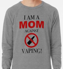 ICH BIN EINE MAMMA GEGEN VAPING! Leichter Pullover
