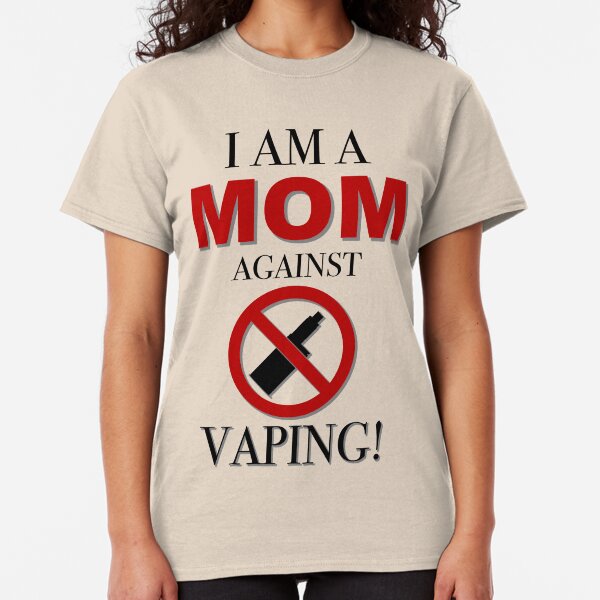 I AM A MOM AGAINST VAPING! Classic T-Shirt
