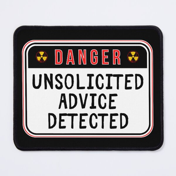 Item preview, DANGER: Unsolicited Advice Detected - funny warning signs designed and sold by DesignsFromTW-S.