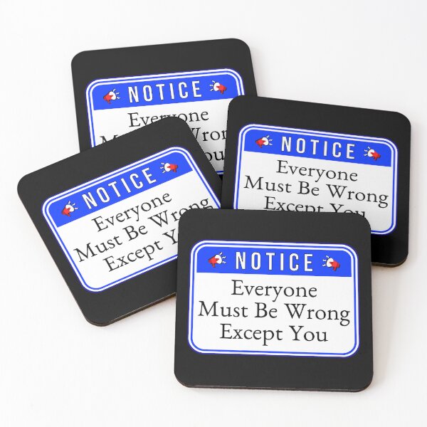 Item preview, NOTICE:  Everyone Must Be Wrong Except You - funny warning signs designed and sold by DesignsFromTW-S.