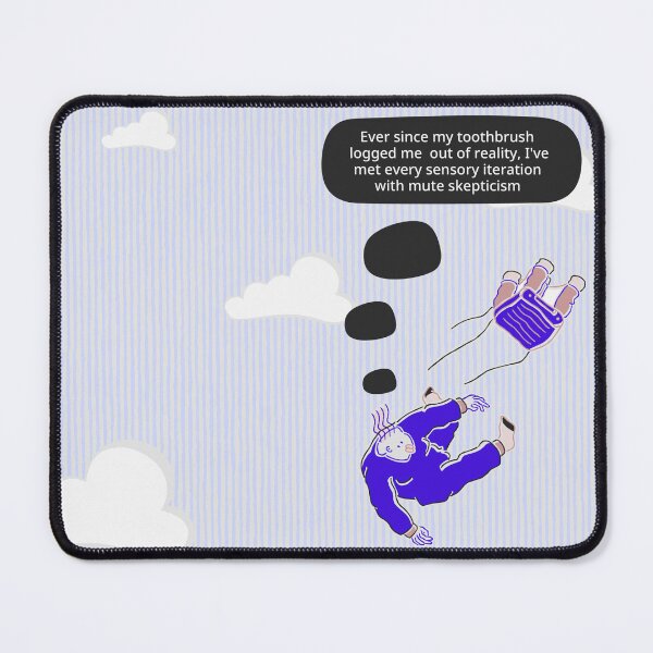 Item preview, Since my toothbrush logged me out of reality designed and sold by bob schroeder.