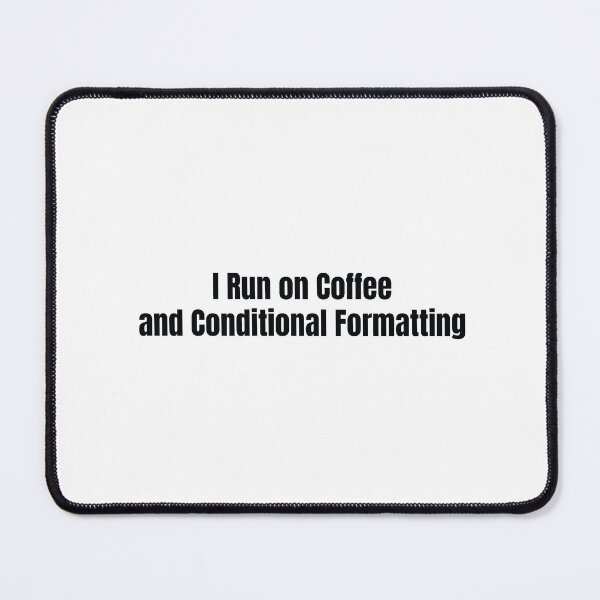 Item preview, I Run on Coffee and Conditional Formatting – Tech Humor for Data Enthusiasts & Digital Creatives designed and sold by scoandco.