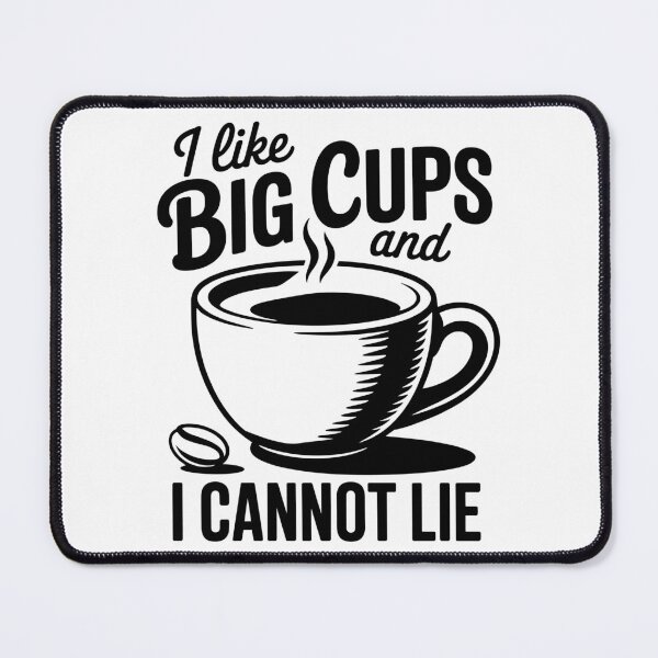 Item preview, I Like Big Cups and I Cannot Lie designed and sold by theartfulaspie.