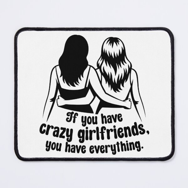 Item preview, Crazy Girlfriends designed and sold by theartfulaspie.