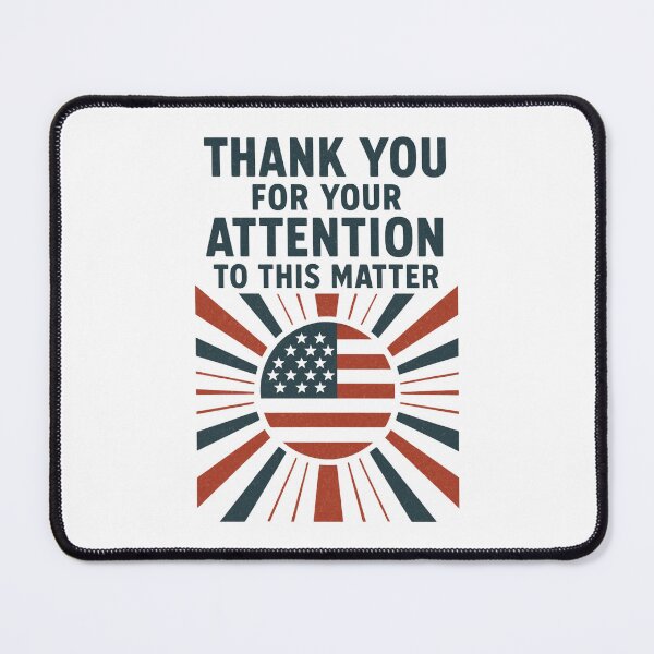 Item preview, Thank You For Your Attention To This Matter, American Flag, Political Humor, Vintage Design, USA Flag designed and sold by Orvista.