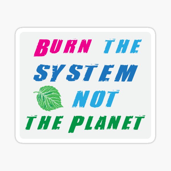 Item preview, Burn the Capitalism, Not the Planet – Anti Capitalism, Eco Socialism designed and sold by Sarcastic designs.