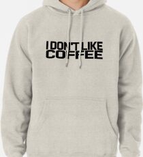 Sudadera con capucha I don't like coffe
