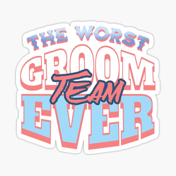 Item preview, The Worst Groom Team Ever Funny Saying designed and sold by NosandEdgy.