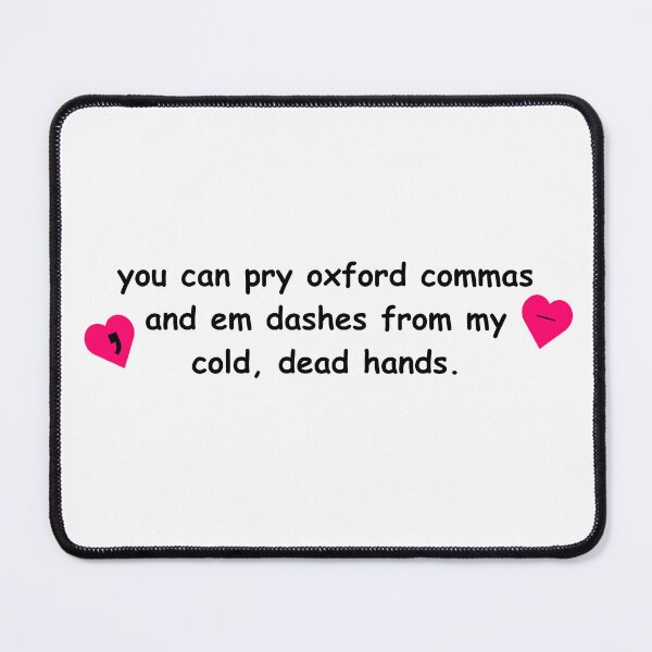 Item preview, oxford comma and em dash activist designed and sold by smadison20.