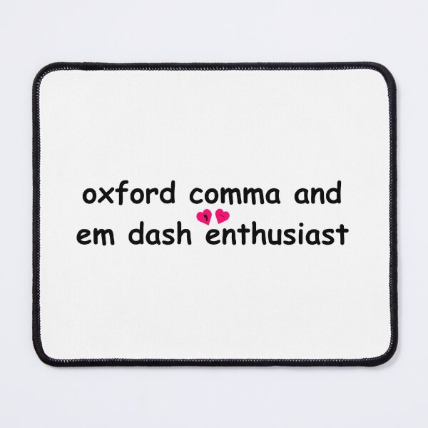 Item preview, oxford comma and em dash enthusiast designed and sold by smadison20.