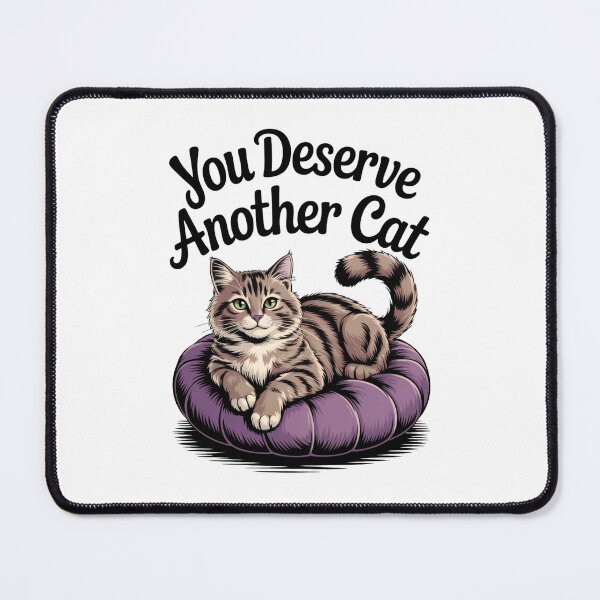 Item preview, You Deserve Another Cat designed and sold by Kristy's Charmed Arts.