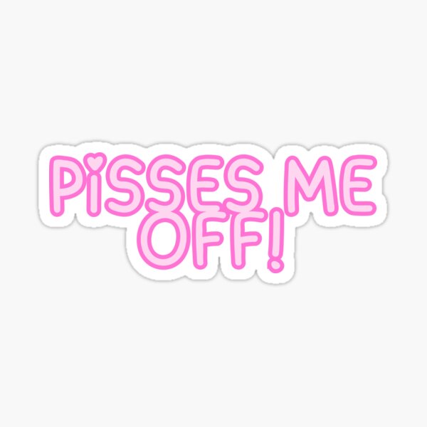 Pisses me off, hailee quote Sticker