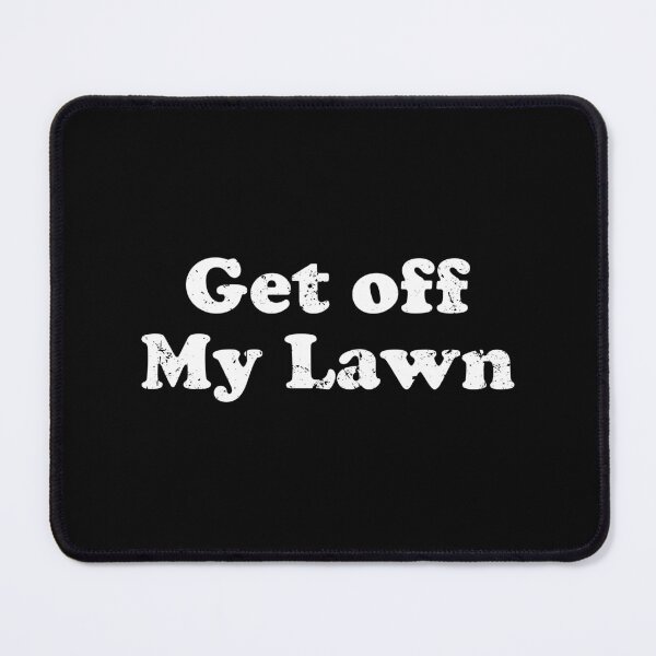 Item preview, Get Off My Lawn designed and sold by xhearalisa.