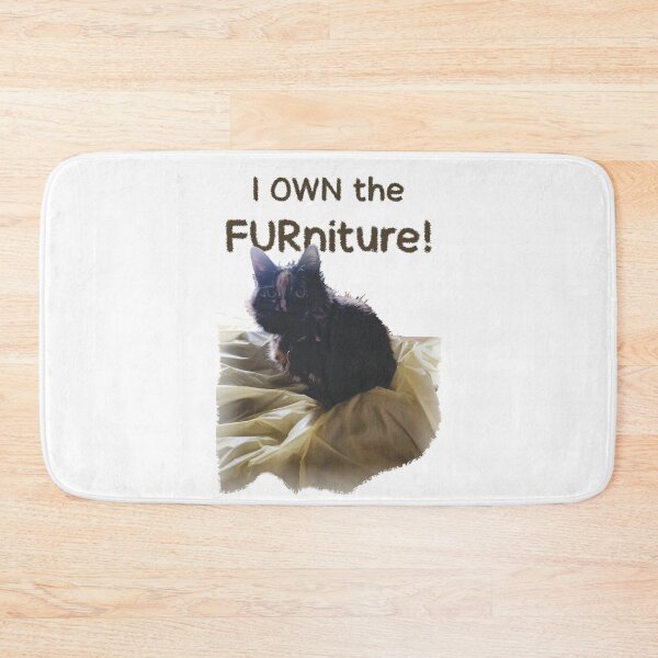 Item preview, Cat Confidence I OWN the FURniture!  designed and sold by TerScott.
