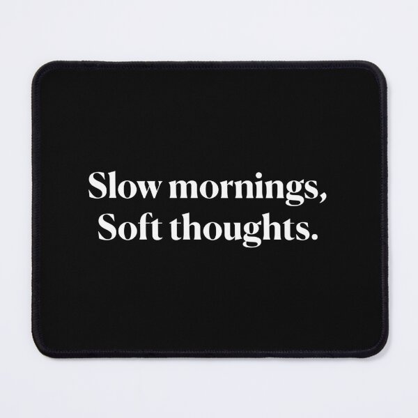 Item preview, Slow Mornings Soft Thoughts | Peaceful Relaxing Cozy White Text | Mindfulness & Self-Care Quote designed and sold by KAYJAY DESIGNS.