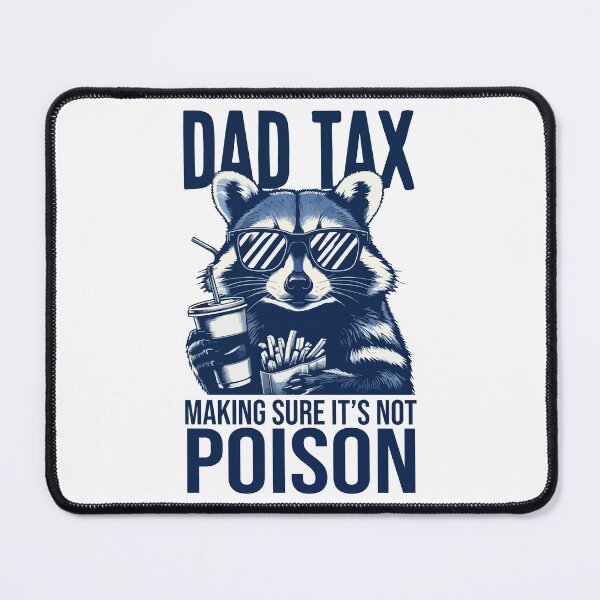 Item preview, Dad Tax Making Sure Its Not Poison  designed and sold by Hairball-Pets.