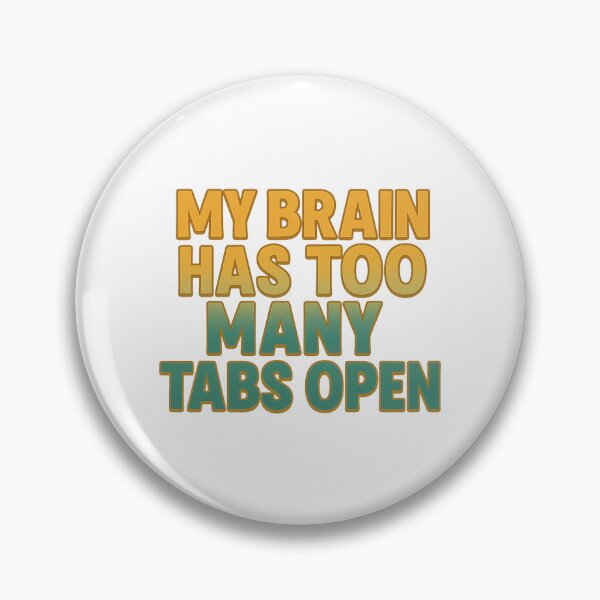 Item preview, Too Many Tabs Open designed and sold by Bluntdivas.