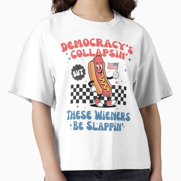 Item preview, Democracy Is Collapsing But These Wieners Be Slapping design Perfect for BBQ, political satire, hot dog lovers, and memes designed and sold by MotivaChic.