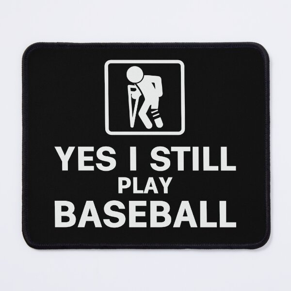 Item preview, Yes I Still Play Baseball designed and sold by tmerchtrends.