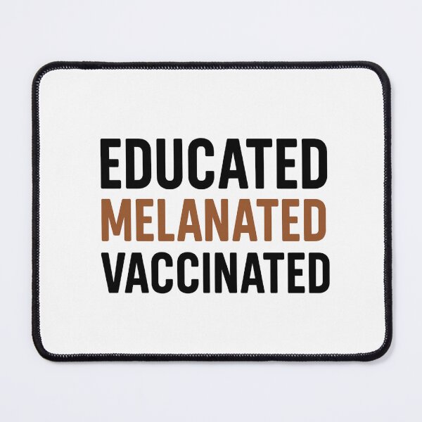 Item preview, Educated Melanated Vaccinated designed and sold by Bluntdivas.