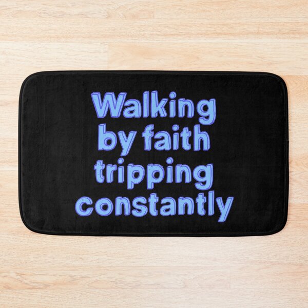Item preview, Walking By Faith Tripping Constantly designed and sold by IHateDumplings.