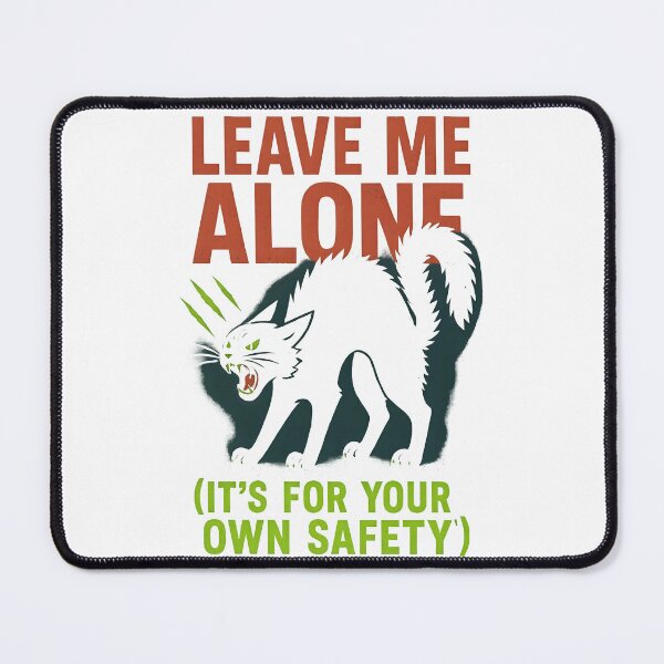Item preview, Leave Me Alone (It's For Your Own Safety) designed and sold by Uglyandcute.