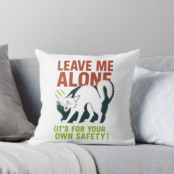 Item preview, Leave Me Alone (It's For Your Own Safety) designed and sold by Uglyandcute.