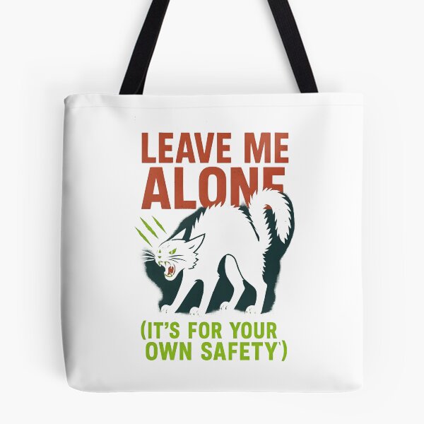 Item preview, Leave Me Alone (It's For Your Own Safety) designed and sold by Uglyandcute.