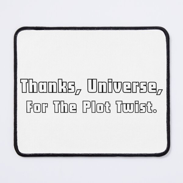 Item preview, Thanks, Universe, For The Plot Twist designed and sold by THMKagutsuchi.