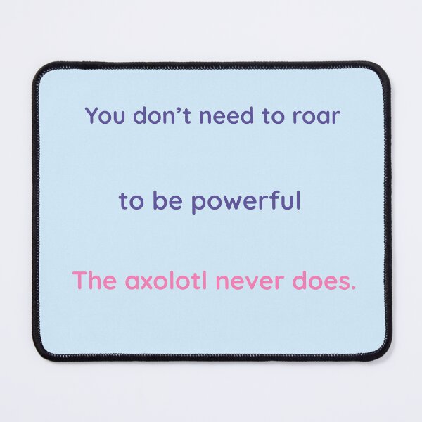 Item preview, “Quiet Strength – Axolotl Quote Design | Rare Animal Collection | Kindwaves” designed and sold by KWkindwaves.