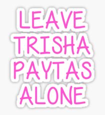 Leave Trisha Paytas Alone Sticker