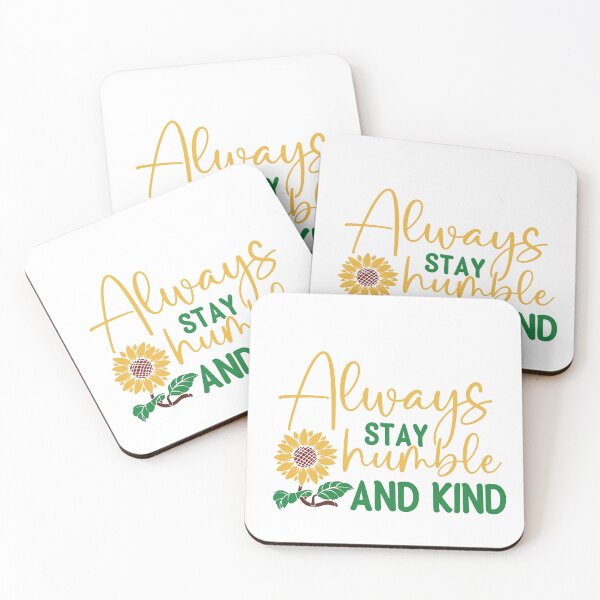 Item preview, always stay humble and kind designed and sold by theflowergirl14.