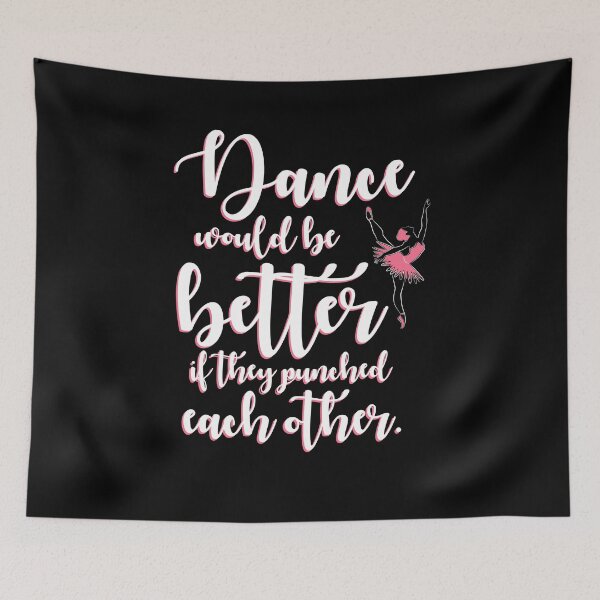 Item preview, Dance Would Be Better They Punched Ballet Dance designed and sold by KNUXX Shop.