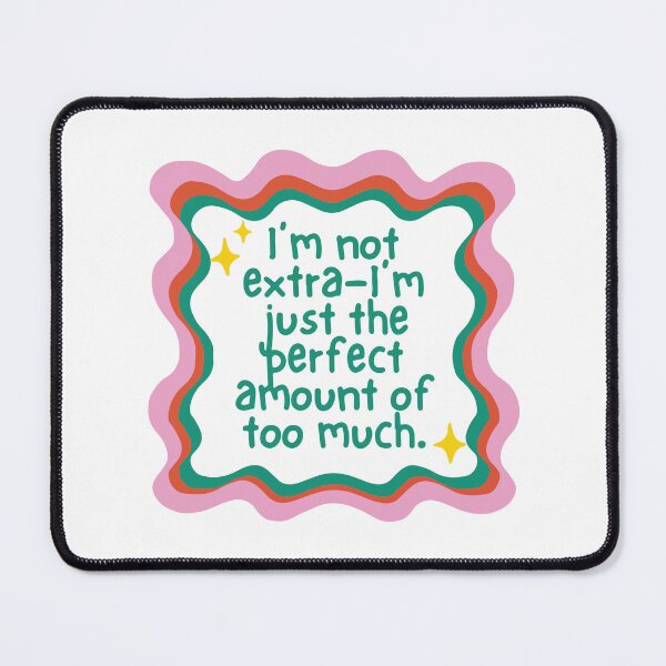 Item preview, I'm not extra-i'm just the perfect amount of too much designed and sold by BrownHorse90s.