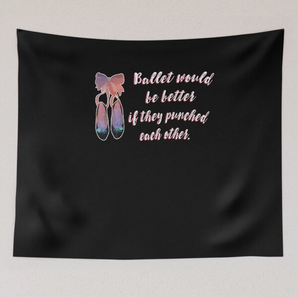 Item preview, Ballet Would Be Better They Punched Ballet Dance designed and sold by KNUXX Shop.