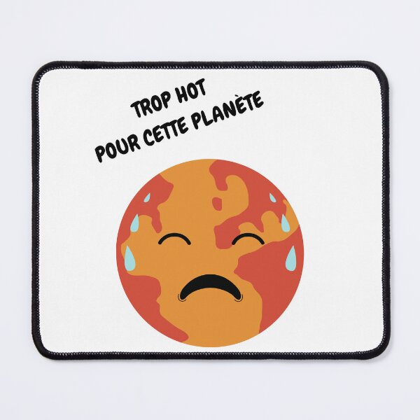 Item preview, TROP HOT POUR CETTE PLANÈTE designed and sold by Instants Design.