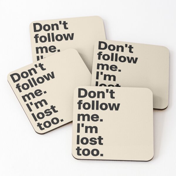Item preview, "Don't Follow Me I'm Lost Too" Design designed and sold by PrintandJoy.