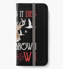Hunting If It Flies It Dies If Its Brown Its Down iPhone Wallet/Case/Skin