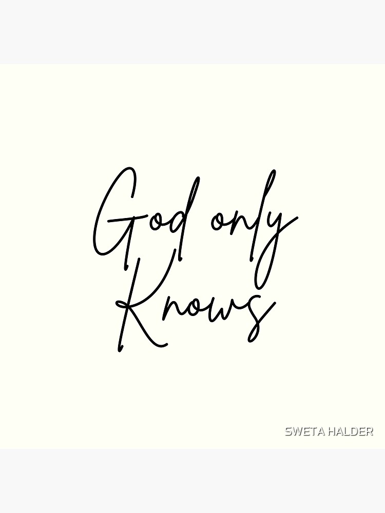 God Only Knows Posters for Sale | Redbubble