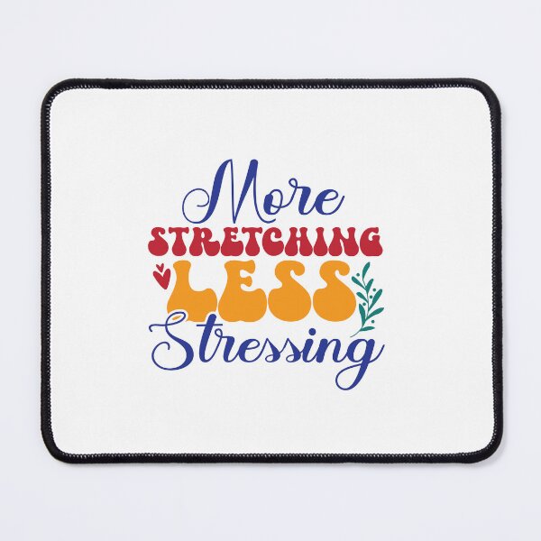 Item preview, more strestching less stressing designed and sold by theflowergirl14.