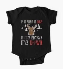 Hunting If It Flies It Dies If Its Brown Its Down One Piece - Short Sleeve
