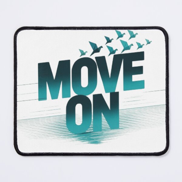 Item preview, Move On designed and sold by ArtQueen777.