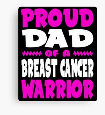 Proud Dad of a Breast Cancer Warrior Awareness Canvas Print
