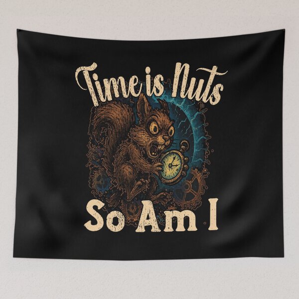 Item preview, TIME IS NUTS AND SO AM I funny time traveling squirrel spooked about the time travel sci fi squirrel designed and sold by Jt41.